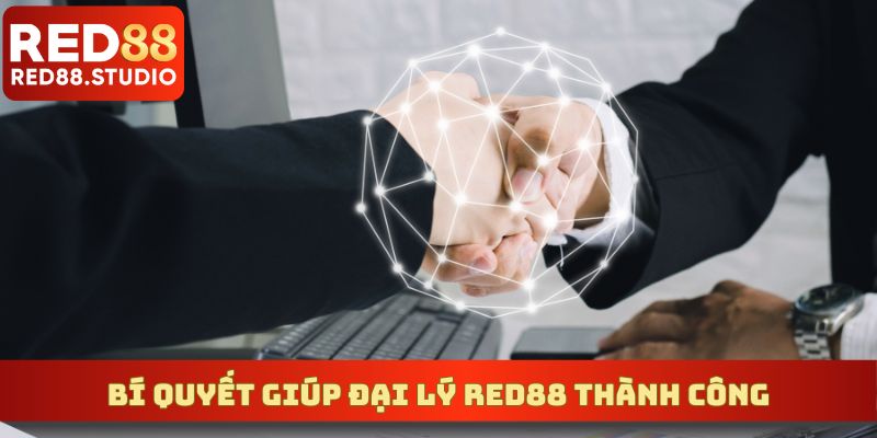 Bí quyết thành công, tối ưu thu nhập của đại lý RED88