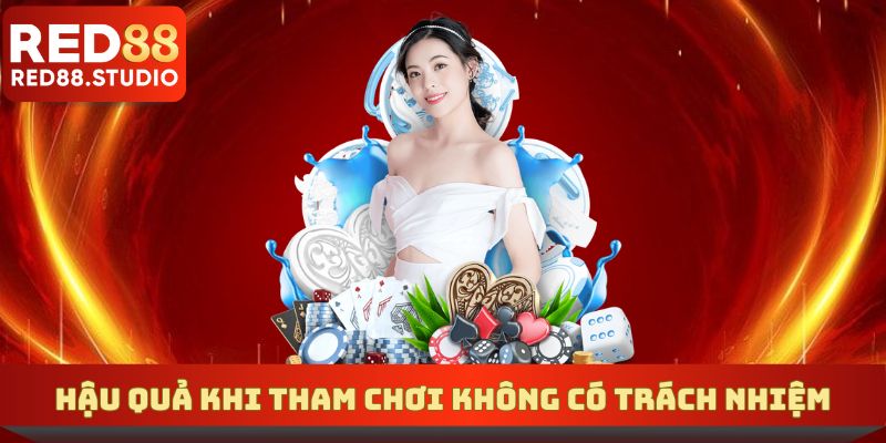 Cờ bạc thiếu trách nhiệm gây ra nhiều hậu quả