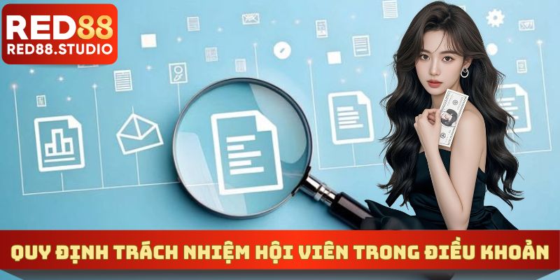 Trách nhiệm thành viên nêu rõ trong điều khoản điều kiện RED88