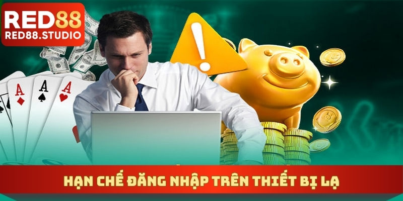 Hạn chế đăng nhập trên thiết bị lạ