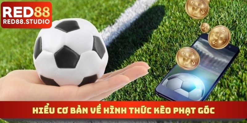 Hiểu cơ bản về hình thức kèo phạt góc