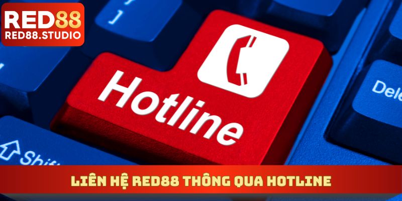 Liên hệ RED88 qua hotline siêu đơn giản thuận tiện