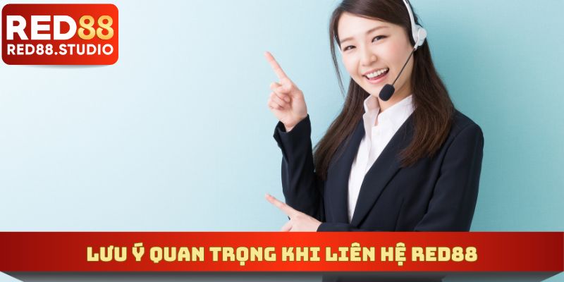 Điều cần lưu ý khi tiến hành liên hệ bộ phận CSKH