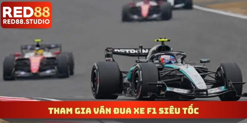 Tham gia ván đua xe F1 siêu tốc